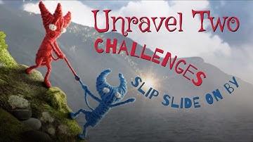 Unravel Two Challenges: Slip Slide On By