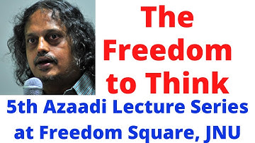 Sundar Sarukkai on "The Freedom to Think" @5th Azaadi Lecture Series  at Freedom Square, JNU-  2016