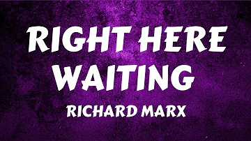 Richard Marx - Right Here Waiting (Lyrics)