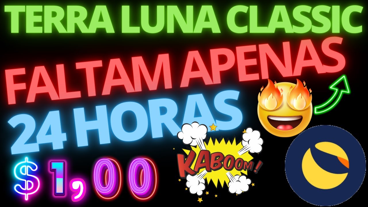 Terra Luna Classic (LUNC), urgente CONFIRMADO! Só FALTAM 24 HORAS! Saiba agora!