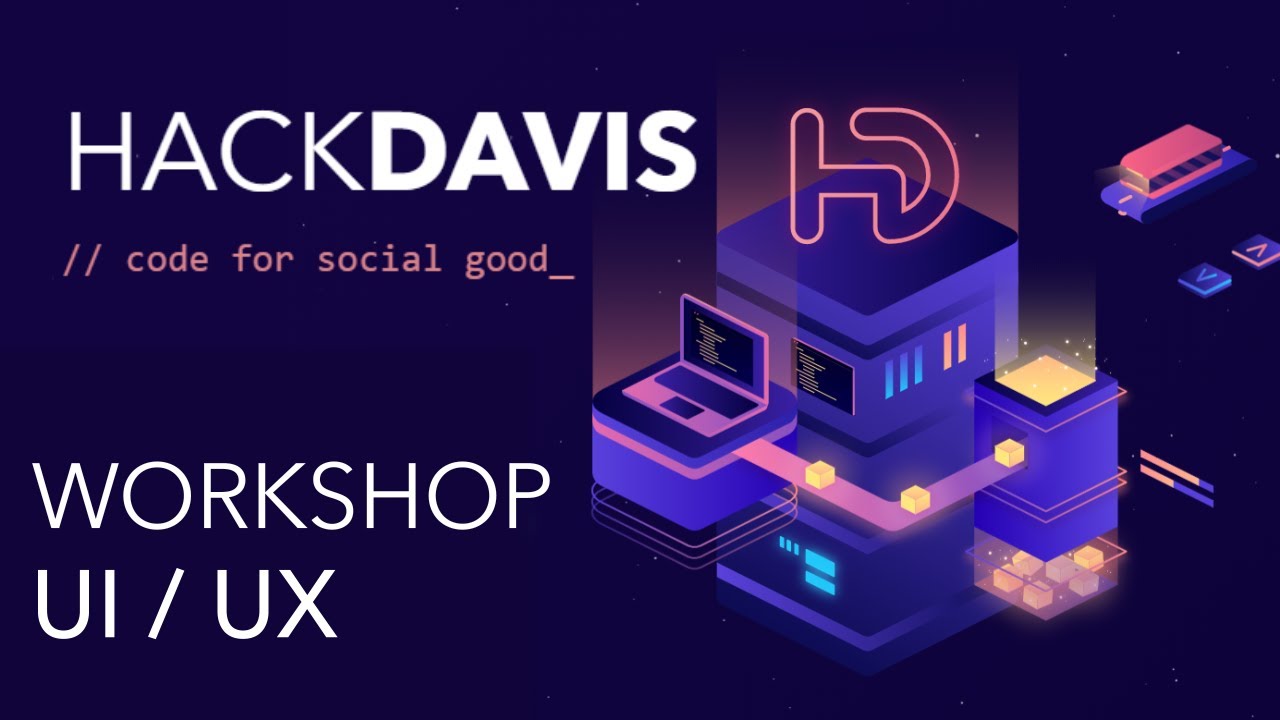 UX Design for Hackathons by DCSC and WiCS Workshop - HackDavis 2020 ...