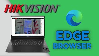 how to use hikvision cameras and nvrs on edge browser