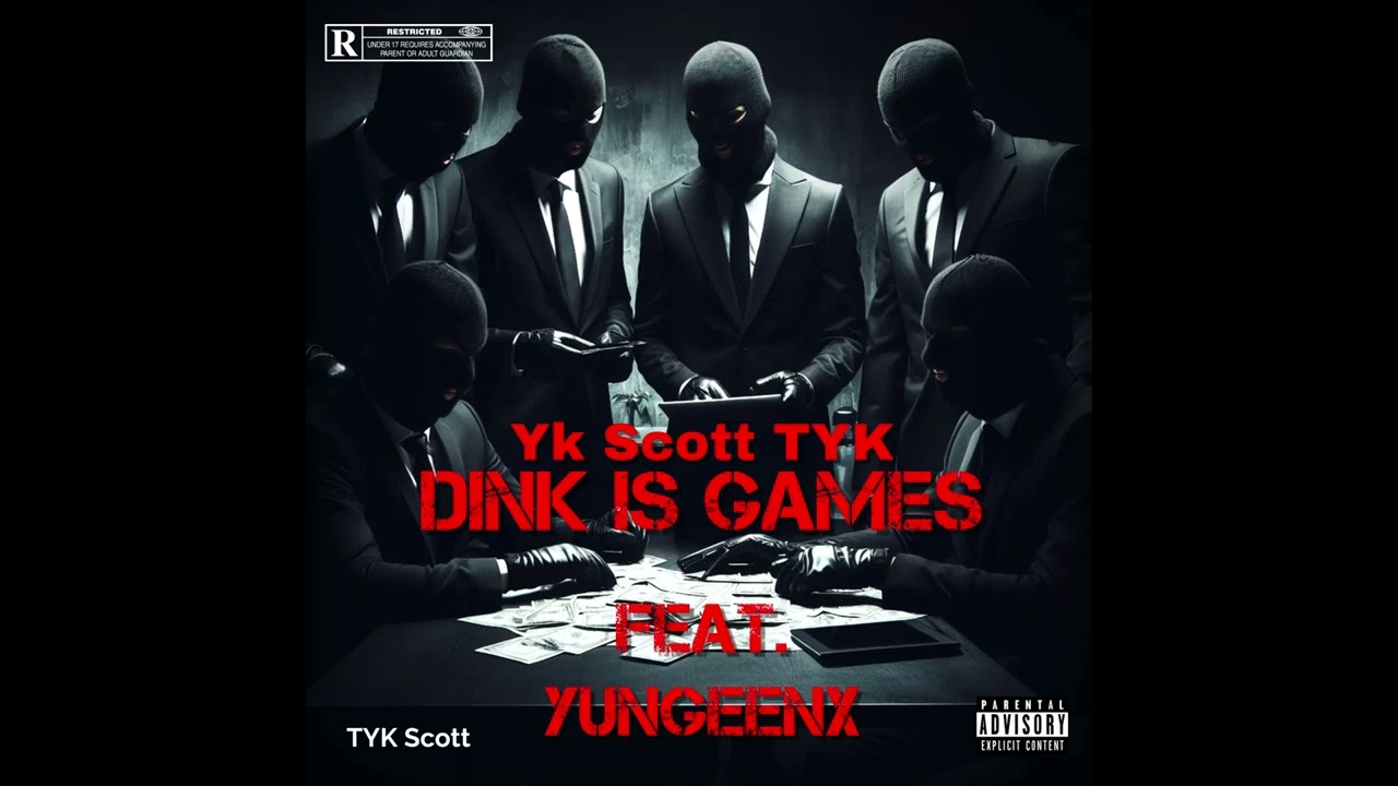 Yk Scott TYK - Dink Is Games feat. YungeenX (Official Audio)