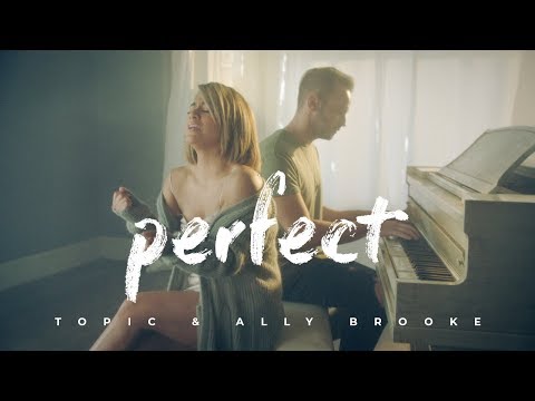 TOPIC &amp; ALLY BROOKE - PERFECT (OFFICIAL VIDEO)