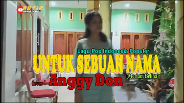 UNTUK SEBUAH NAMA-(Meriam Belina)-Cover-ANGGY DON-ARTIS MALAKA Channell (AMC)
