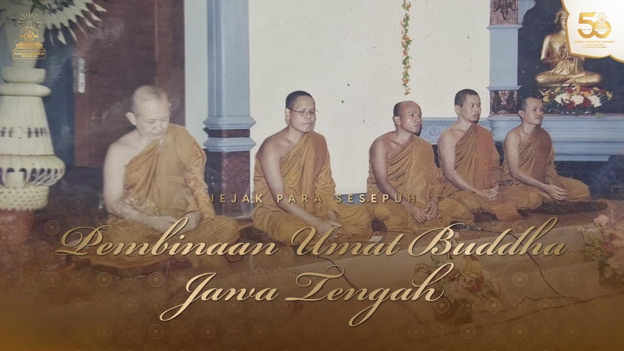 JEJAK PARA SESEPUH : PEMBINAAN UMAT BUDDHA JAWA TENGAH