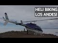 Subiendo con las Bicicletas en Helicóptero! Downhill en la Cordillera de los Andes, Cerro Provincia!