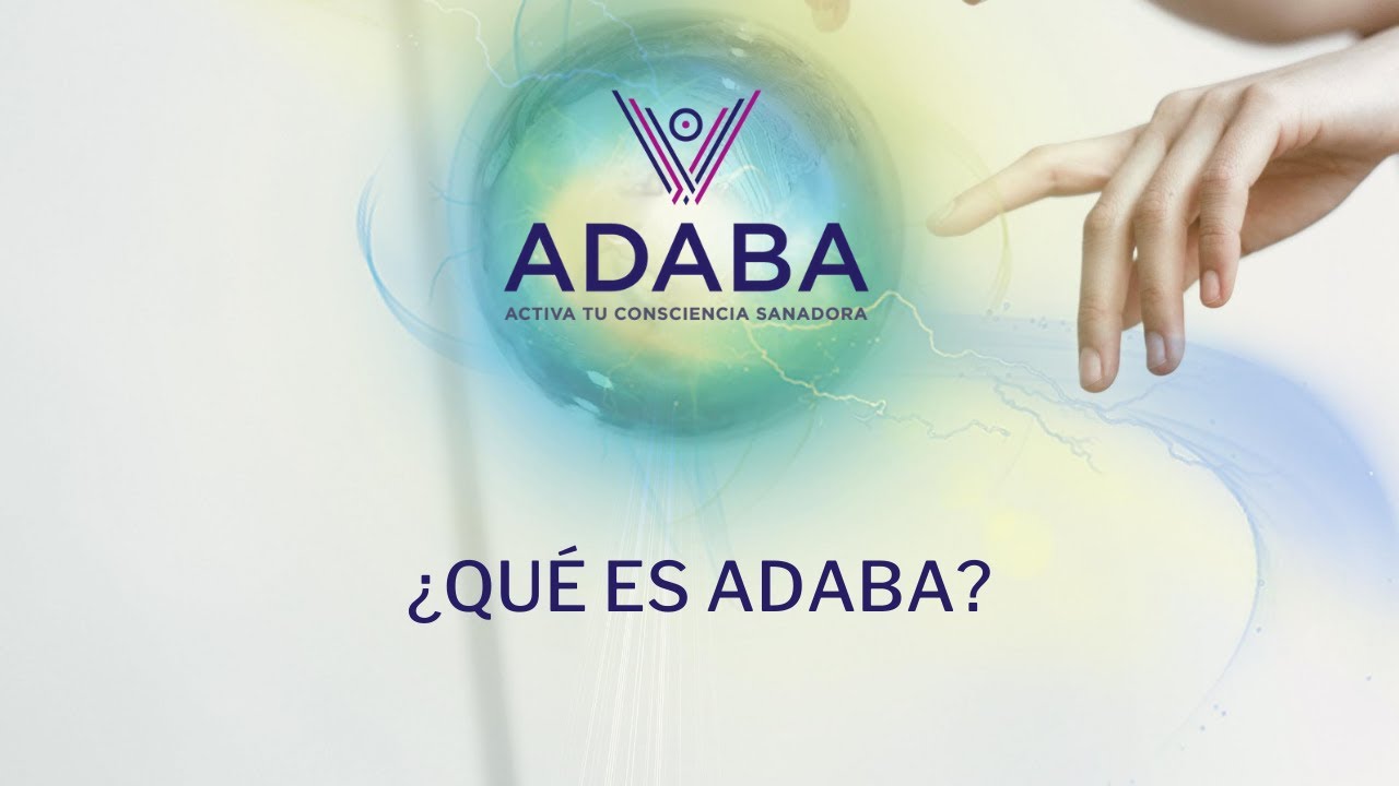 ADABA TERAPIA ENERGÉTICA DE SANACIÓN - ¿QUÉ ES ADABA? - YouTube