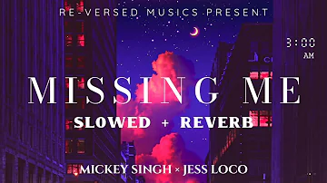 Missing Me - MICKEY SINGH X JESS LOCO 💘 [Slowed + Reverb] | RE-VERSED MUSICS |#Lofi|Treehouse V.H.T.