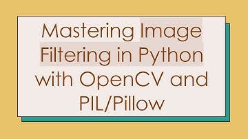 Mastering Image Filtering in Python with OpenCV and PIL/Pillow