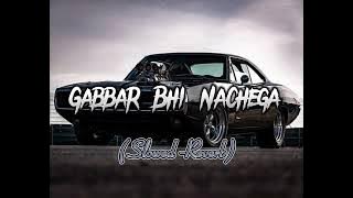 Gabbar Bhi Nachega Slowed and Reverb Song||