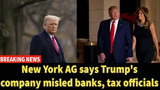New York AG says Trumps company misled banks, tax officials