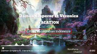 Damon Empero Ft. Veronica - Vacation - Lirik & Terjemahan Indonesia