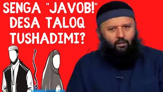 SENGA JAVOB DESA TALOQ TUSHADIMI?-(Shayx Sodiq Samarqandiy)