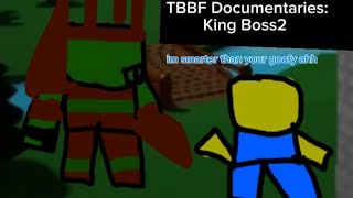 TBBF Documentaries Part 2: King Boss2