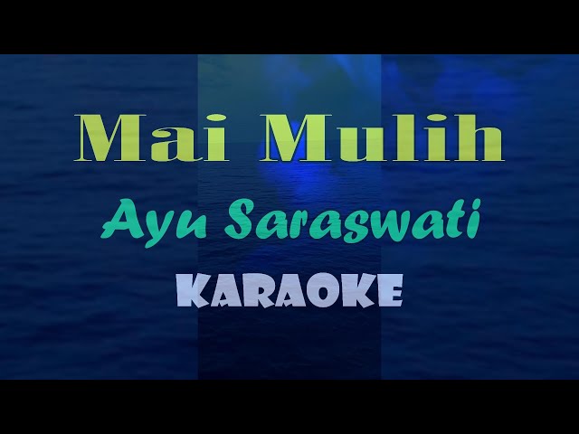 MAI MULIH KARAOKE AYU SARASWATI class=