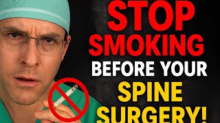 Want Spine Surgery Success? Stop Smokingsurgeon Tells Why