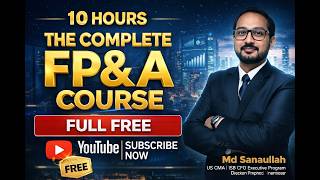 The Complete FP&A Course | Budgeting, Forecasting & Financial Analysis | Md Sanaullah, ISB CFO, CMA