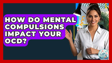 How Do Mental Compulsions Impact Your OCD? - CBT Toolkit
