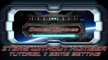 Stars Without Number | Broken Expanse: GM Tutorial 1 - Setting