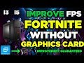 HOW TO IMPROVE FPS ON FORTNITE!! | FORTNITE WITHOUT GRAPHICS CARD | IN-DEPTH ADVANCED TUTORIAL