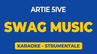 Swag Music - Artie 5ive | KARAOKE - TESTO e BASE STRUMENTALE