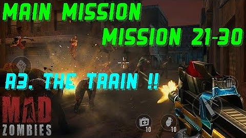 MAD ZOMBIES Main Mission(Mission 21-30)R3. The Train !!