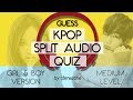 Kpop challenge 15  guess kpop split audio use headphone 