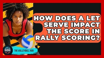 How Does A Let Serve Impact The Score In Rally Scoring? - The Volleyball Hub