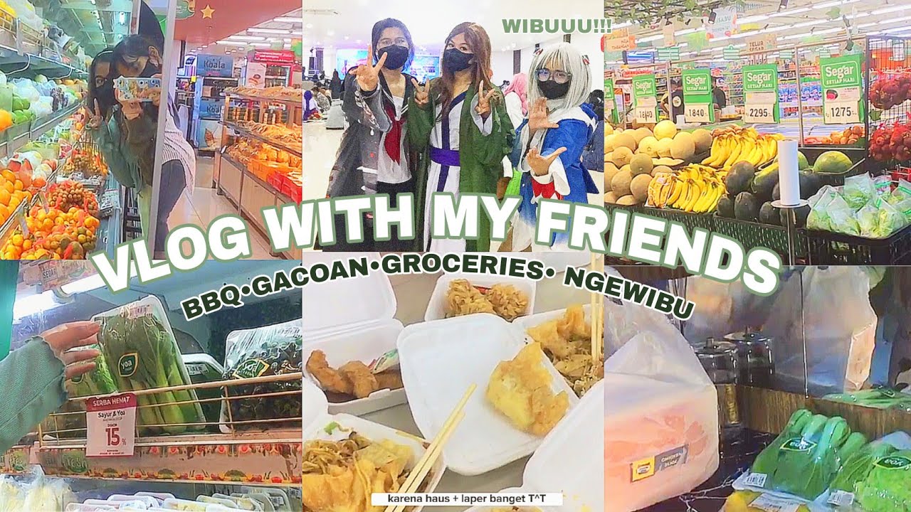 a day in my life bareng sahabat JADI WIBU?!! 🍥🧄|| [BBQ, Gacoan, Groceries, NGEWIBU]