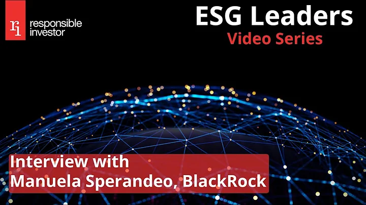 ESG Leaders: BlackRock's Manuela Sperandeo, Head o...