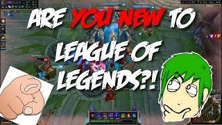 ARE YOU NEW TO LEAGUE OF LEGENDS?!