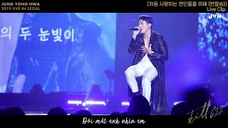 [Vietsub] Jung Yong Hwa - For First Time Lovers (Banmal Song) live @STILL 622 in Seoul {JYHeffectvn}