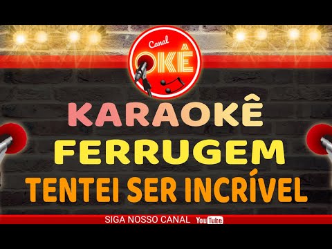 Video thumbnail for Karaokê 🎤 Ferrugem - Tentei ser incrível