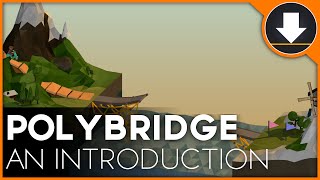 PolyBridge - An Introduction (Gameplay Overview/Review)