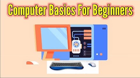 Computer Basics Tutorial For Beginners And Technology Tips