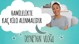 Hamilelikte Kaç Kilo Alınmalıdır? | Hamile Sağlığı | Defne'nin Vlog'u