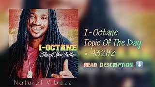 (432Hz) I-Octane - Topic Of The Day
