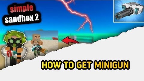 HOW TO GET MINIGUN IN SIMPLE SANDBOX 2