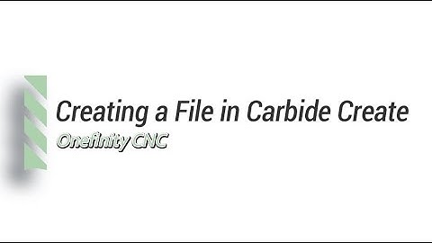 Creating a file in Carbide Create