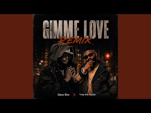 Gimme Love Remix (feat. Yvey The Stylist) - YouTube