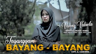 VANNY VABIOLA - TAGANGGAM BAYANG BAYANG  Cipt: A. CANCERA