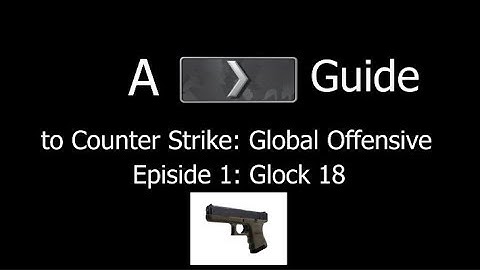 Silvers Guide to CSGO episode 1 Glock 18