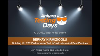 Berkay Kırmızıoğlu - Building Up E2E Performance Test Infrastructure And Best Pactices | ATD 2022