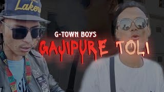 GAJIPURE TOLI || G-TOWN || FREESTYLE || RAW VERSION || ALT7 OFFICIAL ||