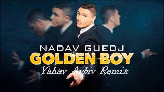 Nadav Guedj - Golden Boy (Yahav Arbiv Remix)