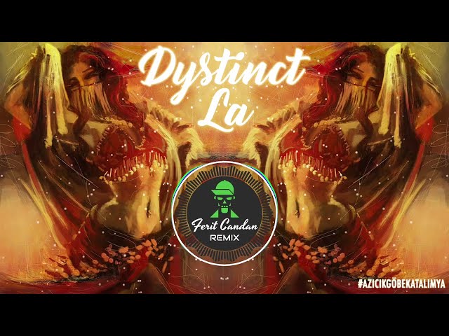 Dystinct - La (Ferit Candan Remix) #AZICIKGÖBEKATALIMYA class=