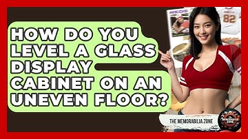 How Do You Level A Glass Display Cabinet On An Uneven Floor? - The Memorabilia Zone