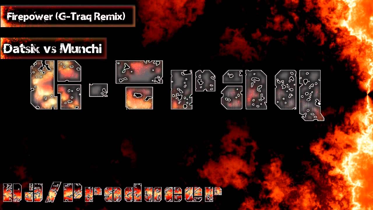 Datsik vs Munchi - Firepower (G-Traq Remix)