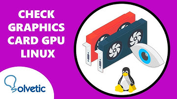 CHECK GRAPHICS CARD GPU LINUX